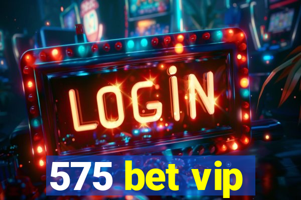 575 bet vip